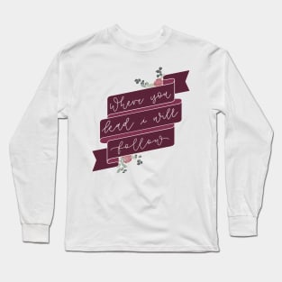 Where you lead Long Sleeve T-Shirt